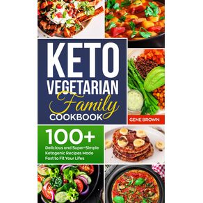 Keto-Vegetarian-Family-Cookbook