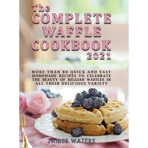 The-Complete-Waffle-Cookbook-2021