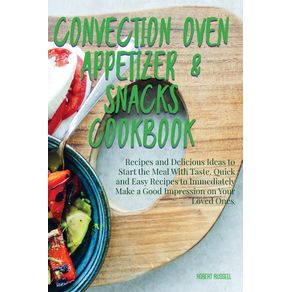 CONVECTION-OVEN-APPETIZERS-AND-SNACKS-COOKBOOK