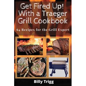 Get-Fired-Up---With-a-Traeger-Grill-Cookbook