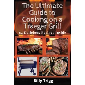 The-Ultimate-Guide-to-Cooking-on-a-Traeger-Grill