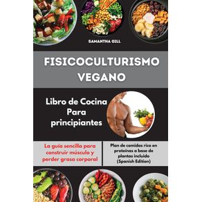 Fisicoculturismo-vegano-Libro-de-Cocina-Para-principiantes-I-Vegan-Bodybuilding-Cookbook-for-Beginners--Spanish-Edition-