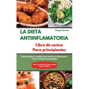 LA--DIETA-ANTIINFLAMATORIA-Libro-de-cocina-Para-principiantes-I-The-ANTI-INFLAMMATORY-DIET-Cookbook-for-Beginners--Spanish-Edition-
