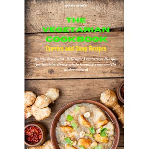The-Vegetarian-Cookbook-Curries-and-Soup-Recipes