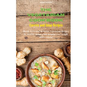 The-Vegetarian-Cookbook-Curries-and-Soup-Recipes