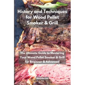 History-and-Techniques-for-Wood-Pellet-Smoker-and-Grill