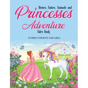 Heroes-Fairies-Animals-and-Princesses-Adventure-Tales-Book