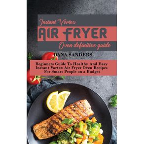 Instant-Vortex-Air-Fryer-Oven-Definitive-Guide