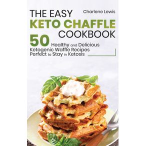 The-Easy-Keto-Chaffle-Cookbook