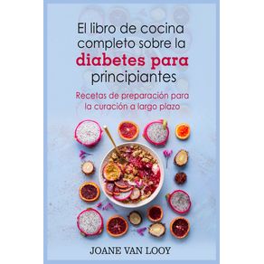 El-libro-de-cocina-completo-sobre-la-diabetes-para-principiantes