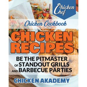 Chicken-Recipes---Be-the-Pitmaster-of-Standout-Grills-and-Barbecue-Parties---Chicken-Cookbook