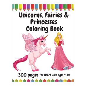 300-Pages-Unicorns-Fairies-and-Princesses-Coloring-Book-for-Smart-Girls-ages-4---10