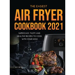 The-Easiest-Air-Fryer-Cookbook-2021