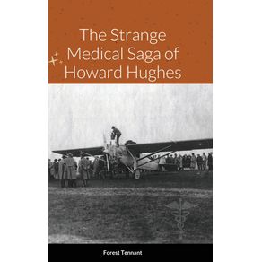The-Strange-Medical-Saga-of-Howard-Hughes