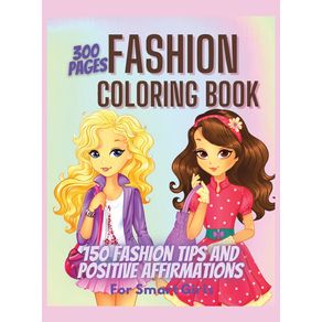 300-Pages-Fashion-Coloring-Book-for-Girls---Fashion-Tips-and-Positive-Affirmations