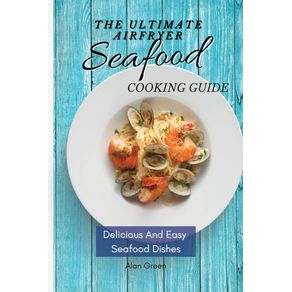 The-Ultimate-Air-Fryer-Seafood-Cooking-Guide