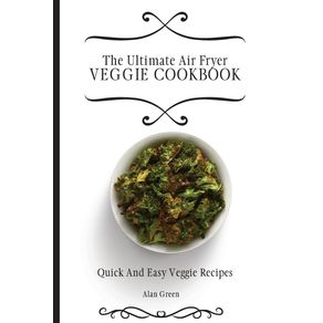 The-Ultimate-Air-Fryer-Veggie-Cookbook