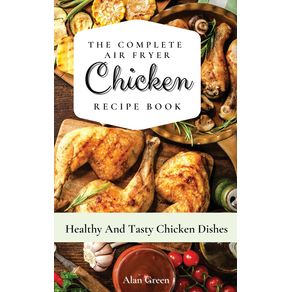 The-Complete-Air-Fryer-Chicken-Recipe-Book