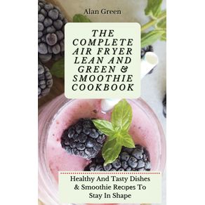 The-Complete-Air-Fryer-Lean-And-Green--amp--Smoothie-Cookbook
