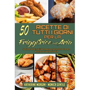 50-Ricette-Di-Tutti-I-Giorni-per-La-Friggitrice-ad-Aria