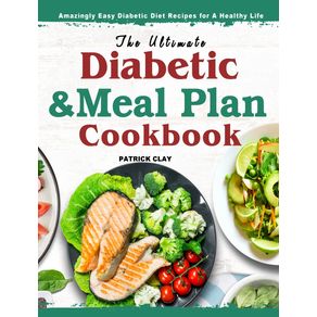 The-Ultimate-Diabetic-and-Meal-Plan-Cookbook