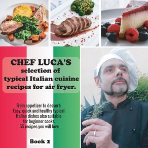 Chef-Lucas-selection-of-typical-Italian-cuisine-recipes-for-air-fryer.--From-appetizer-to-dessert.
