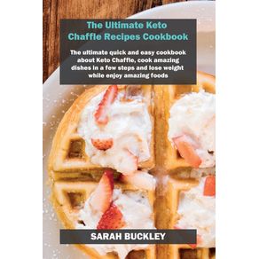 The-Ultimate-Keto-Chaffle-Recipes-Cookbook