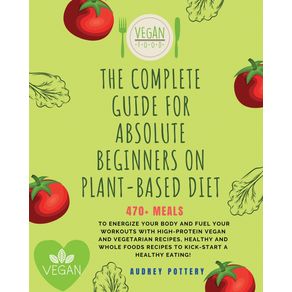 The-Complete-Guide-for-Absolute-Beginners-on-Plat-Based-Diet