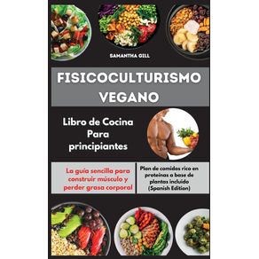 Fisicoculturismo-vegano-Libro-de-Cocina-Para-principiantes-I-Vegan-Bodybuilding-Cookbook-for-Beginners--Spanish-Edition-