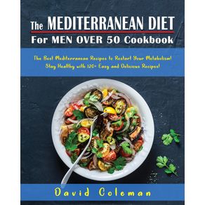 THE-MEDITERRANEAN-DIET-FOR-MEN-OVER-50-COOKBOOK