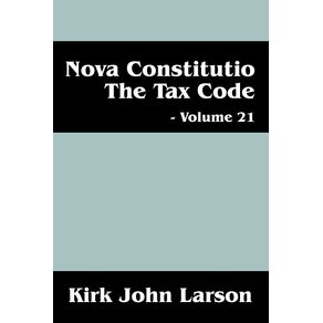 Nova-Constitutio-the-Tax-Code---Volume-21
