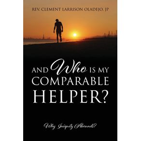 And-Who-Is-My-Comparable-Helper--Why-Iniquity-Abounds-