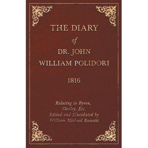 Diary-1816-Relating-to-Byron-Shelley-Etc.-Edited-and-Elucidated-by-William-Michael-Rossetti