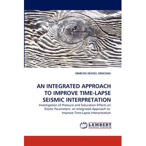 An-Integrated-Approach-to-Improve-Time-Lapse-Seismic-Interpretation