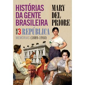 Historias-da-gente-brasileira---Republica--memorias--1889-1950----Vol.-3