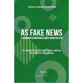 As-Fake-News-e-o-Discurso-de-Odio-nas-Eleicoes-Gerais-de-2018---O-Ciberespaco-como-nova-Arena-de-Disputa-Eleitoral