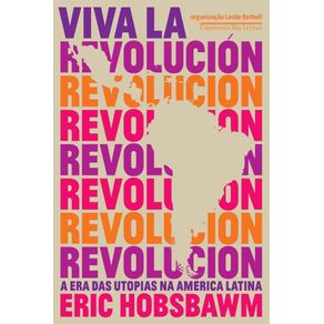 Viva-la-revolucion---A-era-das-utopias-na-America-Latina