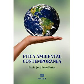 Etica-ambiental-contemporanea--a-necessaria-evolucao-da-visao-antropocentrica-do-homo-faber-para-a-ecocentrica-integral