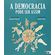 Democracia-Pode-Ser-Assim,-A