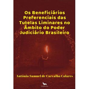 Os-Beneficiarios-Preferenciais-das-Tutelas-Liminares-no-Ambito-do-Poder-Judiciario-Brasileiro