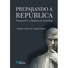 Preparando-a-Republica--Maquiavel-e-a-ditadura-de-transicao