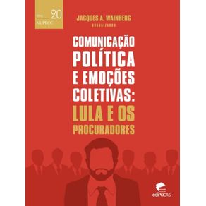 Comunicacao-politica-e-emocoes-coletivas:-lula-e-os-procuradores