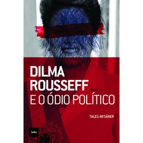 Dilma-Rousseff-e-o-odio-politico