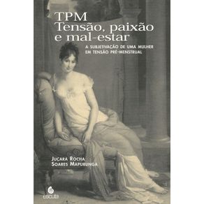 TPM:-tensao,-paixao-e-mal-estar:-a-subjetivacao-de-uma-mulher-em-tensao-pre-menstrual