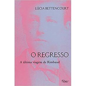 O-REGRESSO-A-ULTIMA-VIAGEM-DE-RIMBAUD