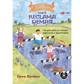 O-QUE-FAZER-QUANDO-VOCE-RECLAMA-DEMAIS