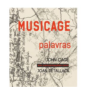 MUSICAGE-palavras---John-Cage-em-conversacao-com-Joan-Retallack
