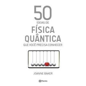 50-ideias-de-fisica-quantica-que-voce-precisa-conh