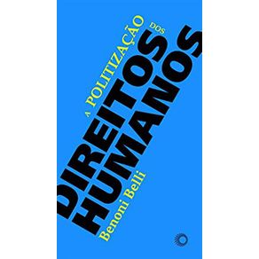A-Politizacao-Dos-Direitos-Humanos