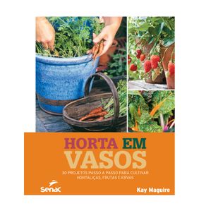 Horta-em-vasos--30-projetos-passo-a-passo-para-cultivar-hortalicas-frutas-e-ervas